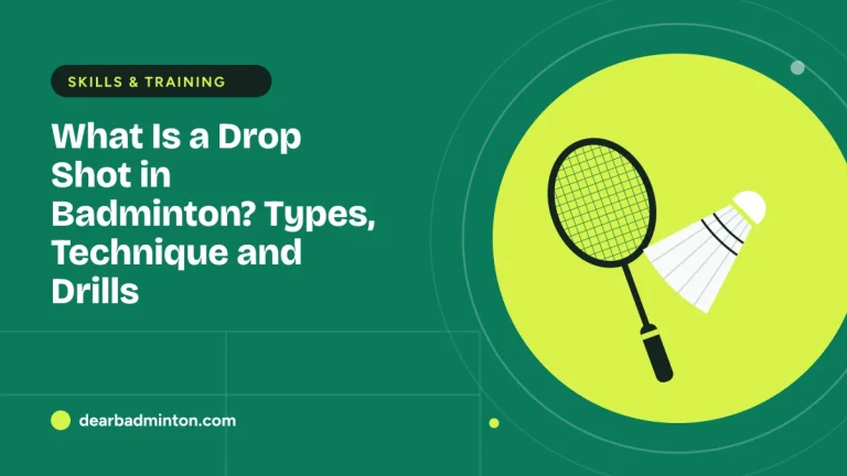 What Is a Drop Shot in Badminton? Types, Technique and Drills