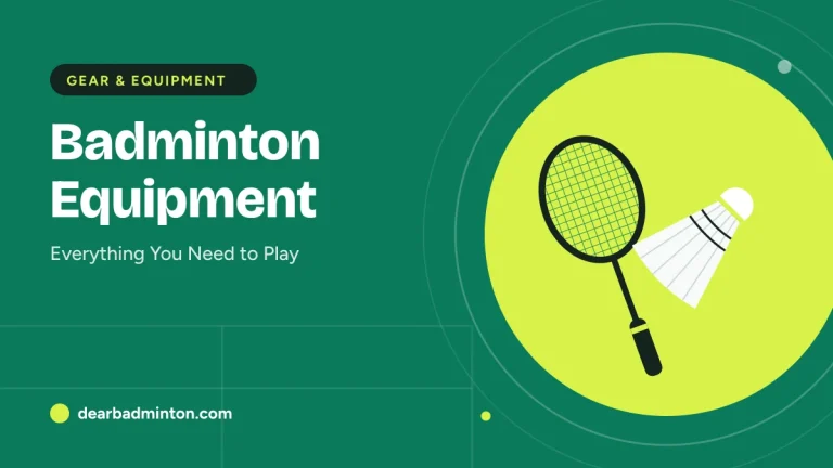 Badminton Equipment: Everything You Need to Play (and What to Wear)